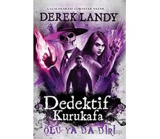 Dedektif Kurukafa - Ölü Ya da Diri (Ciltli) - Derek Landy - Artemis Yayınları