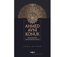Ahmed Avni Konuk İrfani Geleneğin Osmanlı’daki Son Halkası - Esma Öztürk - Akçağ Yayınları