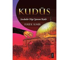 Kudüs; Sevdalar Hep Yarım Kalır - Feride Semir - Nida Yayıncılık