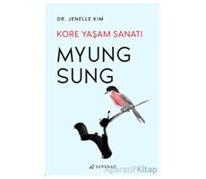 Myung Sung: Kore Yaşam Sanatı - Jenelle Kim - Serenad Yayınevi