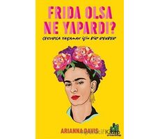 Frida Olsa Ne Yapardı? - Arianna Davis - Orman Kitap
