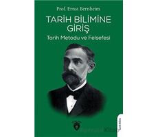 Tarih Bilimine Giriş - Ernst Bernheim - Dorlion Yayınları