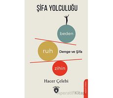 Şifa Yolculuğu Zihin - Ruh - Beden Denge ve Şifası - Hacer Çelebi - Dorlion Yayınları