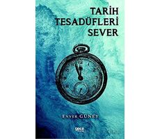 Tarih Tesadüfleri Sever - Enver Güney - Gece Kitaplığı