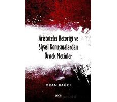 Aristoteles Retoriği ve Siyasi Konuşmalardan Örnek Metinler - Okan Bağcı - Gece Kitaplığı