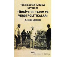 Tanzimat’tan II. Dünya Savaşına Türkiye’de Tarım ve Vergi Politikaları