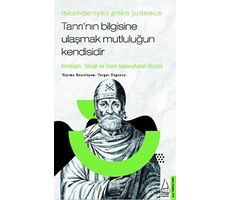 İskenderiyeli Philo Judaeus - Tanrı’nın Bilgisine Ulaşmak Mutluluğun Kendisidir