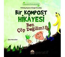 Bir Kompost Hikayesi - Ayşenur Güngör Kırcadağ - Martı Çocuk Yayınları