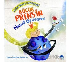 Küçük Prens’in Hayal Gezegeni - Merve Küçükeke Sarı - Martı Çocuk Yayınları