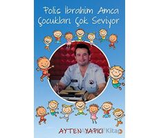 Polis İbrahim Amca Çocukları Çok Seviyor - Ayten Yapıcı - Cinius Yayınları