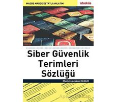 Siber Güvenlik Terimleri Sözlüğü - Mustafa Atakan Kasacı - Abaküs Kitap