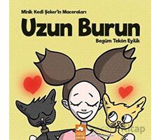 Minik Kedi Şeker’in Maceraları - Uzun Burun - Begüm Tekön Eyilik - Eksik Parça Yayınları
