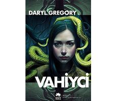 Vahiyci - Daryl Gregory - Eksik Parça Yayınları