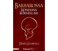 Barbarossa Rönesans Korsanları - Deniz Uzunoğlu - İnkılap Kitabevi