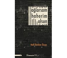 Ağlarsam Haberim Olsun - Halil İbrahim Özcan - İnkılap Kitabevi