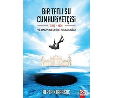 Bir Tatlı Su Cumhuriyetçisi Ve Onun Geçmişe Yolculuğu - Alper Karaağaç - Altın Kitaplar