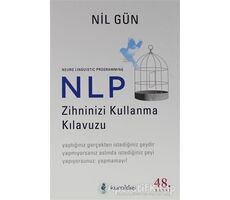 NLP Zihninizi Kullanma Kılavuzu - Nil Gün - Kuraldışı Yayınevi