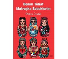 Benim Tuhaf Matruşka Bebeklerim - Özlem Ünaldı - Çınar Yayınları