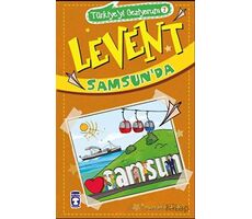 Levent Samsunda - Türkiyeyi Geziyorum 7 - Mustafa Orakçı - Timaş Çocuk