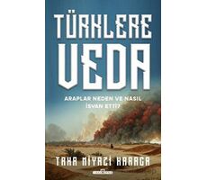 Türklere Veda - Araplar Neden ve Nasıl İsyan Ettiler? - Taha Niyazi Karaca - Timaş Yayınları