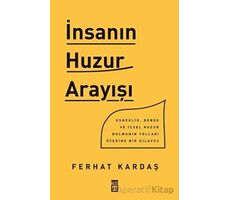 İnsanın Huzur Arayışı - Ferhat Kardaş - Timaş Yayınları