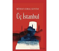 Üç İstanbul (Ciltli) - Mithat Cemal Kuntay - Everest Yayınları