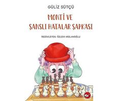 Monti ve Şanslı Hatalar Şapkası - Güliz Sütçü - Beyaz Balina Yayınları