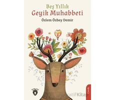 Beş Yıllık Geyik Muhabbeti - Özlem Özbey Demir - Dorlion Yayınları