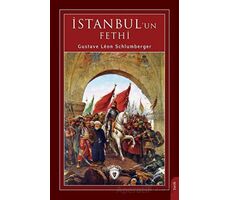 İstanbul un Fethi - Gustave Leon Schlumberger - Dorlion Yayınları