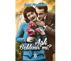 Aşk Beklenir Mi? - Luigi Pirandello - Dorlion Yayınları