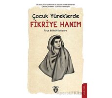 Çocuk Yüreklerde Fikriye Hanım - Tuçe Bülbül Kanpara - Dorlion Yayınları