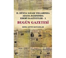 İkinci Dünya Savaşı Yıllarında Adana Basınında Edebi Faaliyetler 1 - Bugün Gazetesi