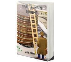 Nasıl Zengin Oldum? - Arif Topal - Cinius Yayınları