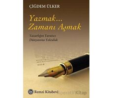 Yazmak... Zamanı Aşmak - Çiğdem Ülker - Remzi Kitabevi