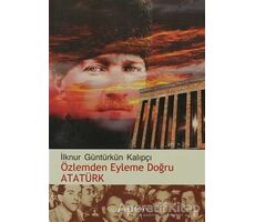 Özlemden Eyleme Doğru Atatürk - İlknur Güntürkün Kalıpçı - Epsilon Yayınevi