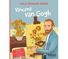 Vincent Van Gogh - Ünlü Dahiler Serisi - Kolektif - Yakamoz Yayınevi