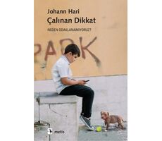 Çalınan Dikkat - Neden Odaklanamıyoruz? - Johann Hari - Metis Yayıncılık