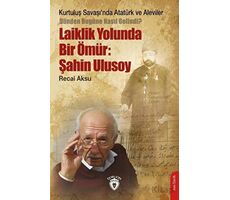 Kurtuluş Savaşı’nda Atatürk ve Aleviler-Dünden Bugüne Nasıl Gelindi?- Laiklik Yolunda Bir Ömür: Şahi