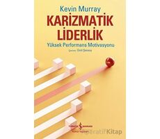 Karizmatik Liderlik - Kevin Murray - İş Bankası Kültür Yayınları