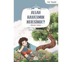 Allah Hayatımın Neresinde? - Bükrenur Aktaş - Nesil Çocuk Yayınları