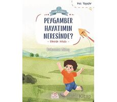 Peygamber Hayatımın Neresinde? - Bükrenur Aktaş - Nesil Çocuk Yayınları