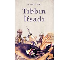 Tıbbın İfsadı - Bekir Tok - Fıtri Kitap