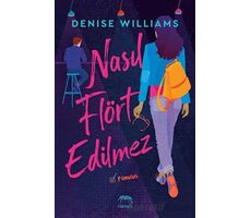 Nasıl Flört Edilmez - Denise Williams - Yabancı Yayınları