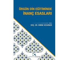 Örgün Din Eğitiminde İnanç Esasları - Emine Keskiner - Çamlıca Yayınları