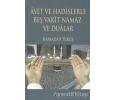 Ayet ve Hadislerle Beş Vakit Namaz ve Dualar - Ramazan Tekeş - Elif Yayınları