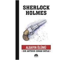 Albayın Ölümü - Sherlock Holmes - Sir Arthur Conan Doyle - Martı Yayınları