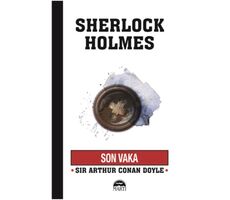 Son Vaka - Sherlock Holmes - Sir Arthur Conan Doyle - Martı Yayınları