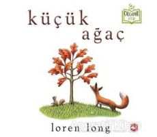 Küçük Ağaç - Loren Long - Beyaz Balina Yayınları