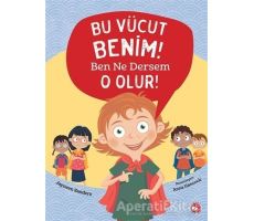 Bu Vücut Benim! Ben Ne Dersem O Olur! - Jayneen Sanders - Beyaz Balina Yayınları