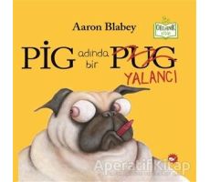 Pig Adında Bir Yalancı - Aaron Blabey - Beyaz Balina Yayınları